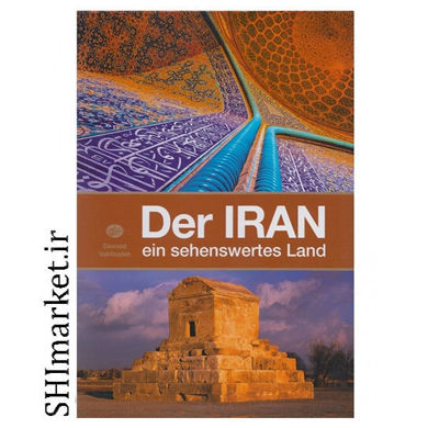 خرید اینترنتی کتاب ایران کشوری است که ارزش دیدن دارد ( Der IRAN ein sehenswertes Land )  در شیراز
